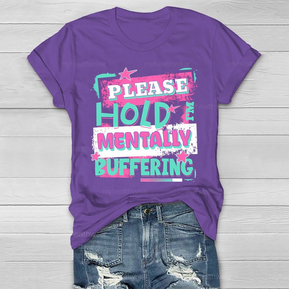 Please Hold I'm Mentally Buffering Healthwear T-shirt