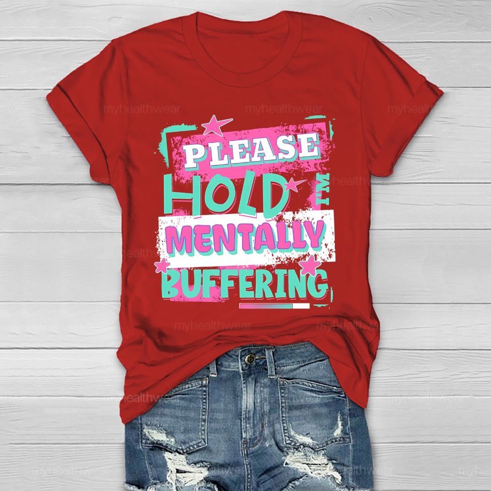 Please Hold I'm Mentally Buffering Healthwear T-shirt