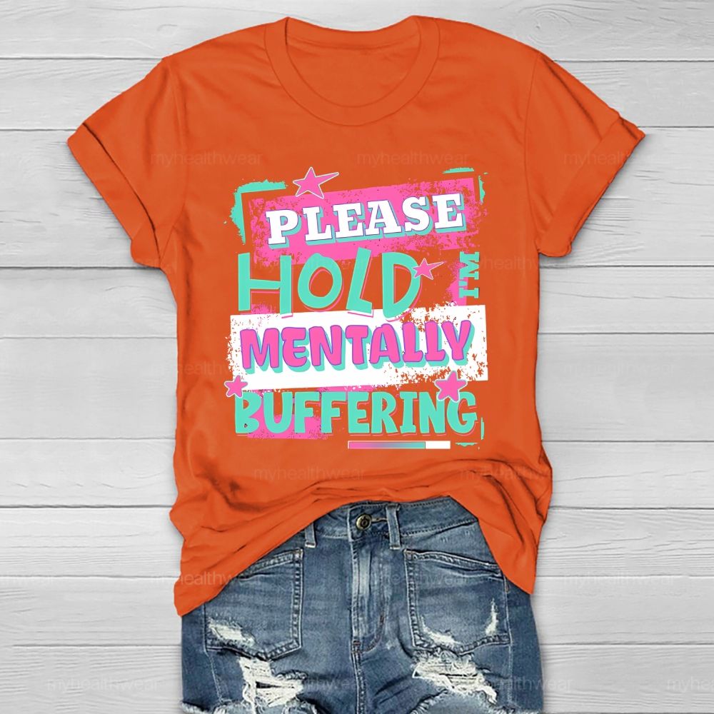 Please Hold I'm Mentally Buffering Healthwear T-shirt