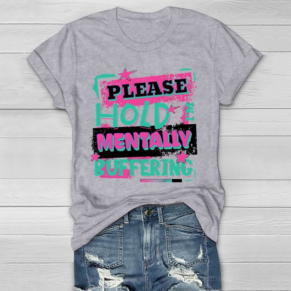 Please Hold I'm Mentally Buffering Healthwear T-shirt