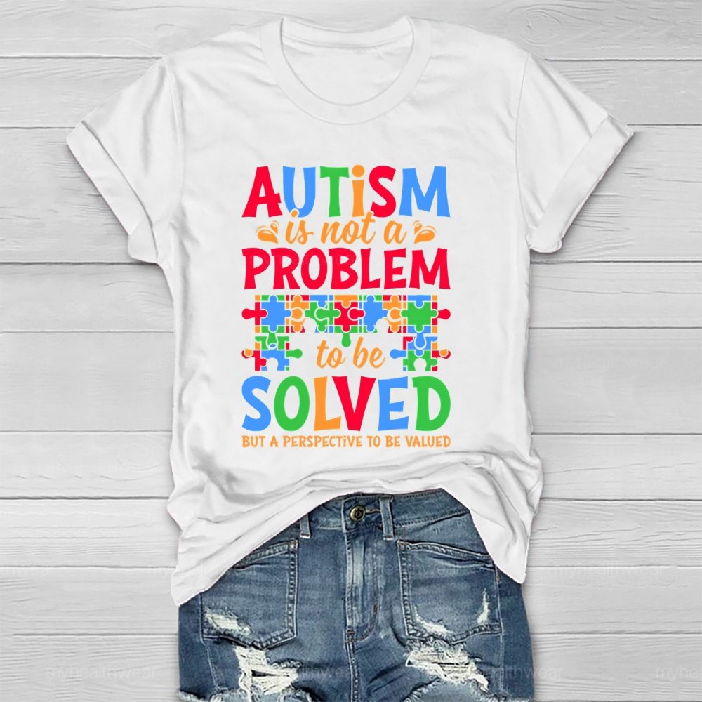 Autism Is Not A Problem To Be Solved But A Perspective Healthwear T-shirt