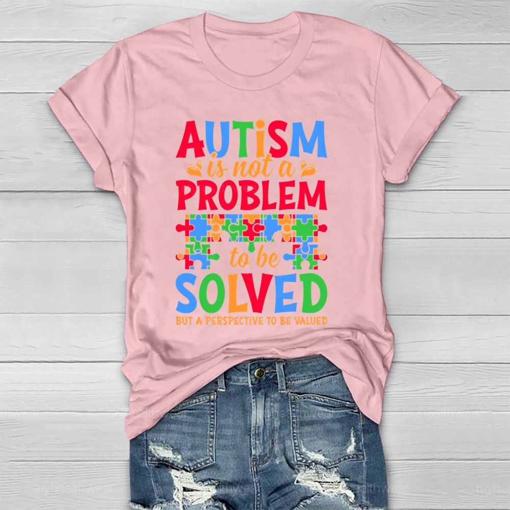 Autism Is Not A Problem To Be Solved But A Perspective Healthwear T-shirt