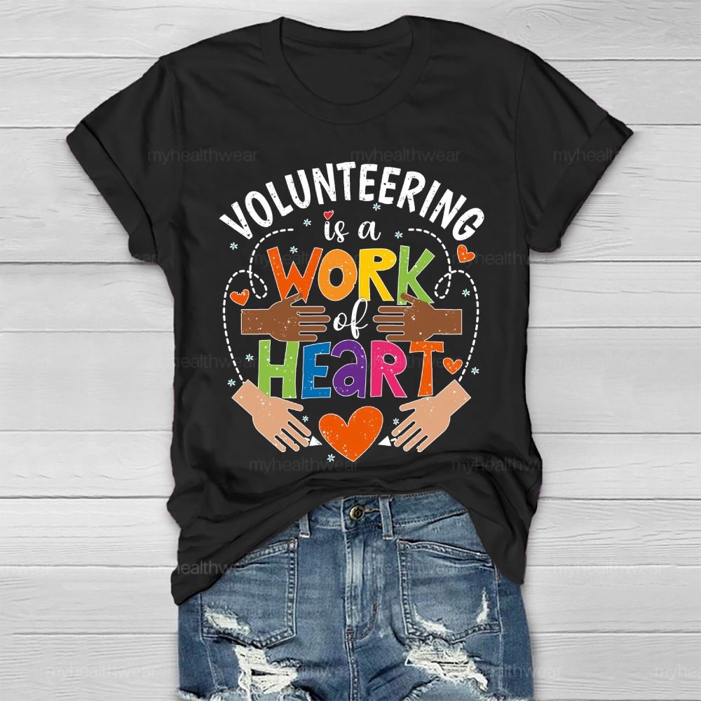 Volunteering Is A Work Of Heart Healthwear T-shirt