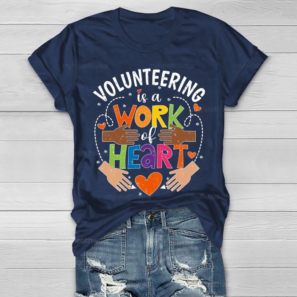 Volunteering Is A Work Of Heart Healthwear T-shirt