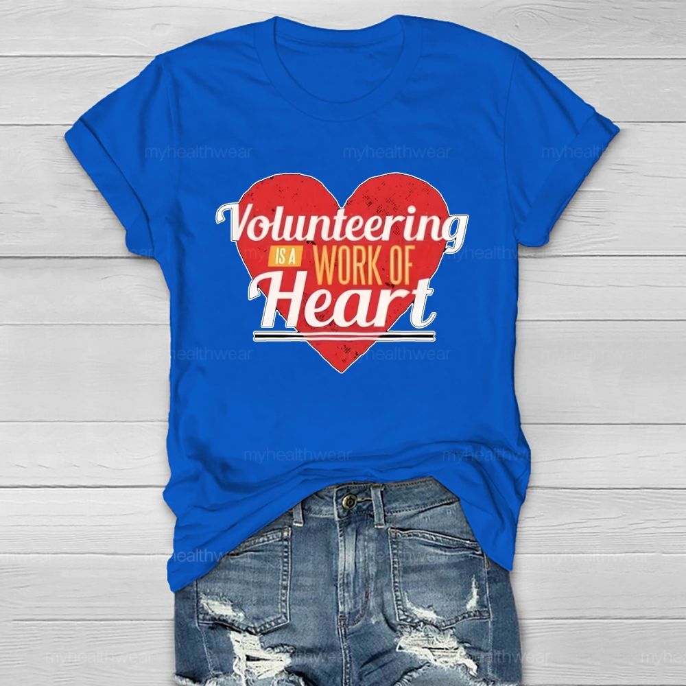 Volunteering Is A Work Of Heart Love Healthwear T-shirt