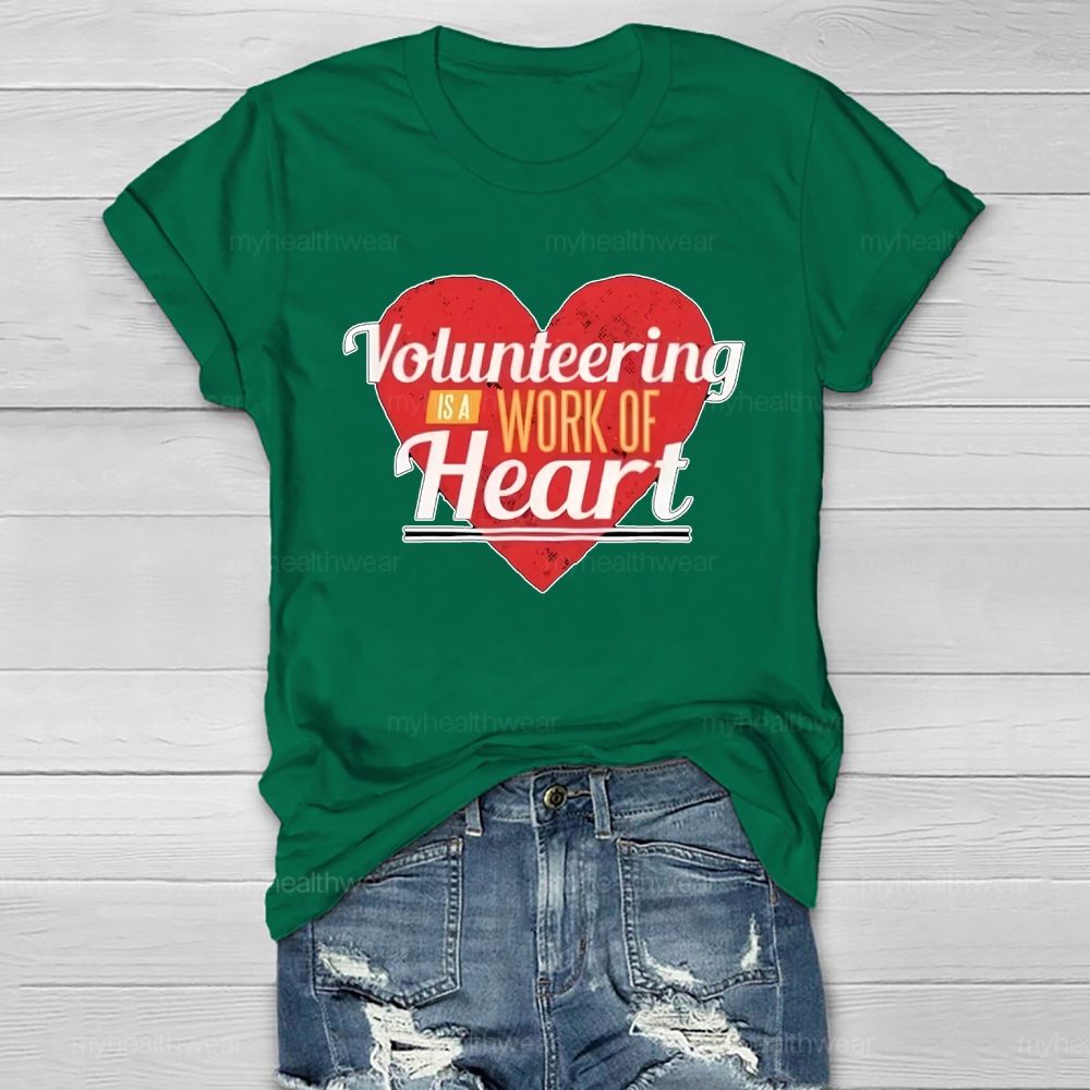 Volunteering Is A Work Of Heart Love Healthwear T-shirt