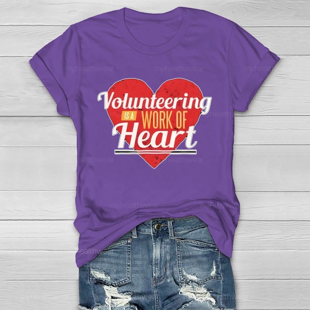Volunteering Is A Work Of Heart Love Healthwear T-shirt
