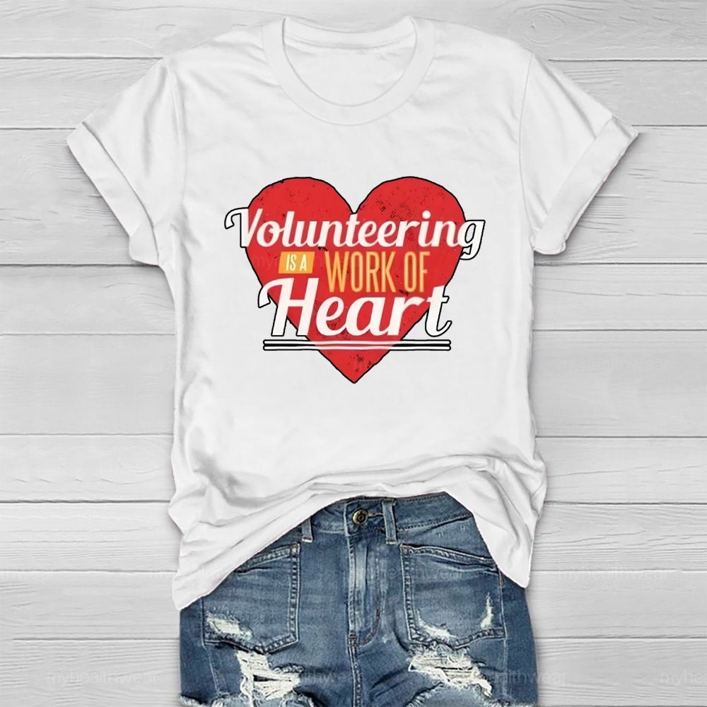 Volunteering Is A Work Of Heart Love Healthwear T-shirt