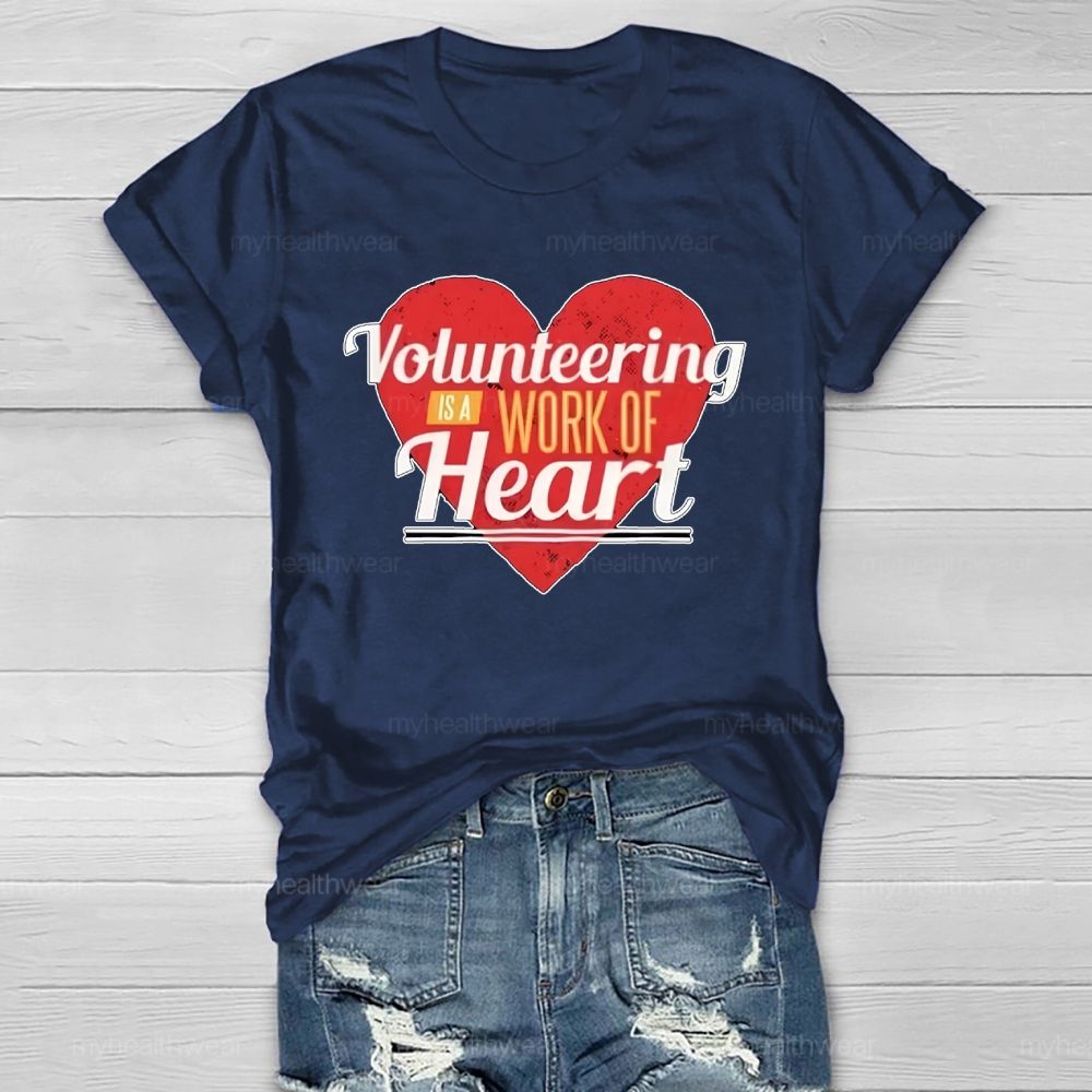 Volunteering Is A Work Of Heart Love Healthwear T-shirt