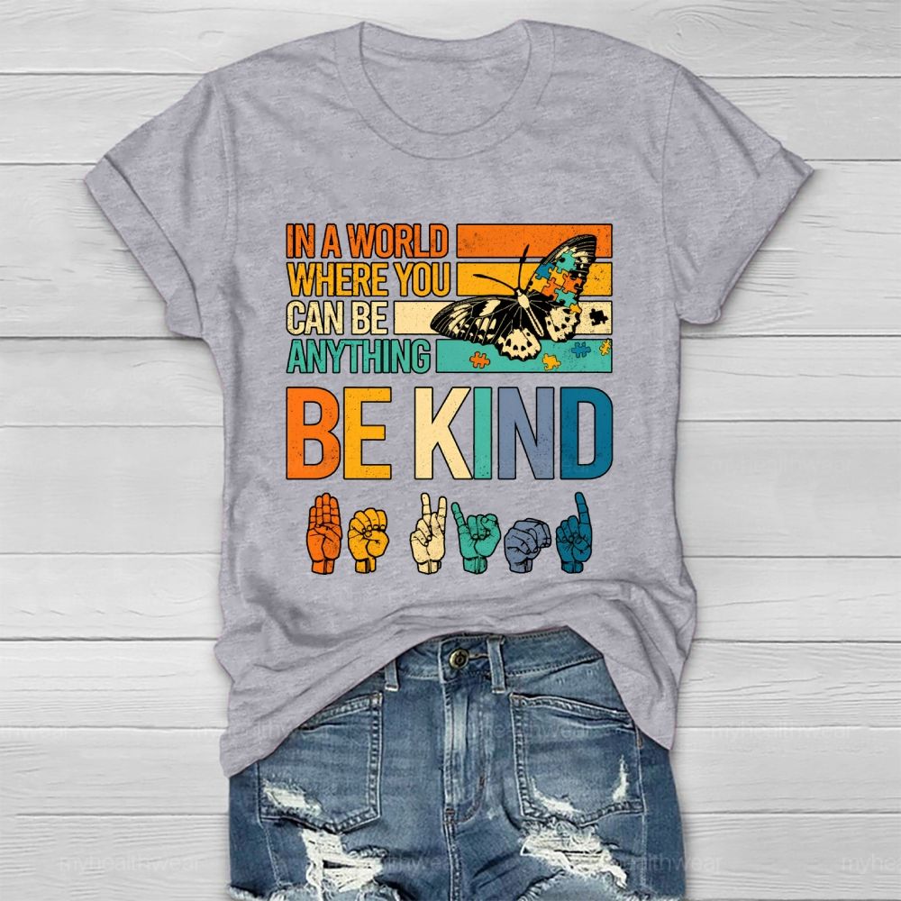 In A Word Where You Can Be Anything Be Kind Healthwear T-shirt