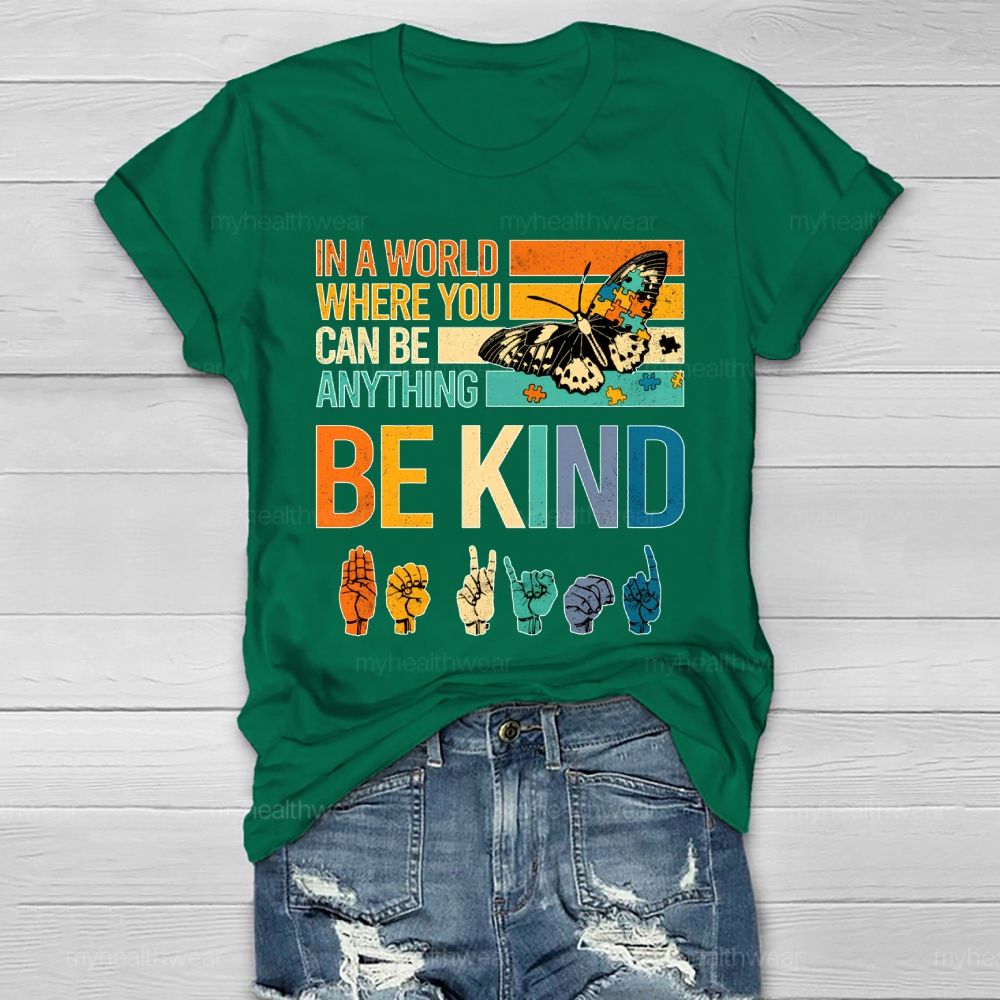 In A Word Where You Can Be Anything Be Kind Healthwear T-shirt