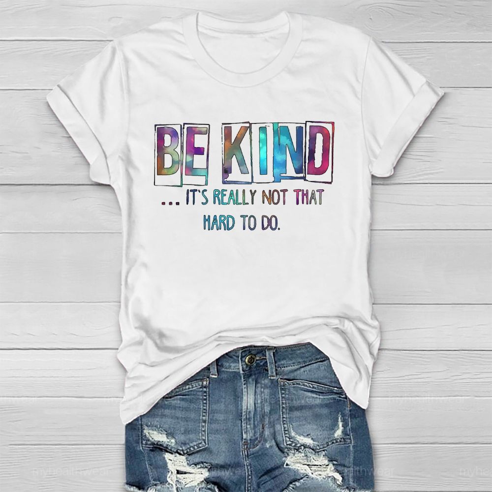 Be Kind Really Not That Hard To Do Healthwear T-shirt