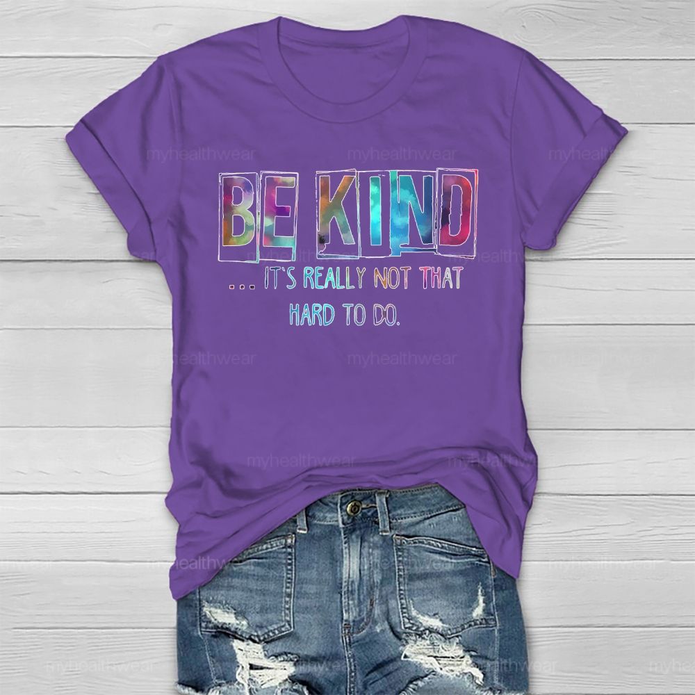 Be Kind Really Not That Hard To Do Healthwear T-shirt
