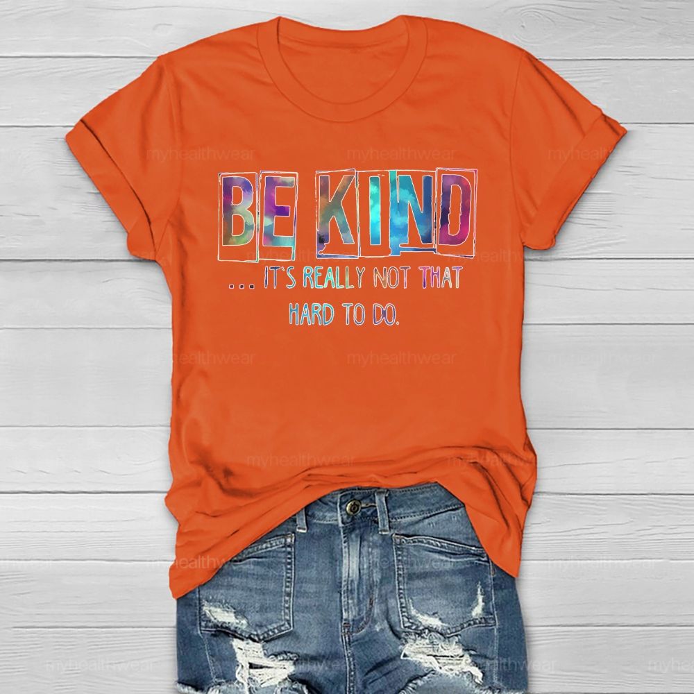 Be Kind Really Not That Hard To Do Healthwear T-shirt