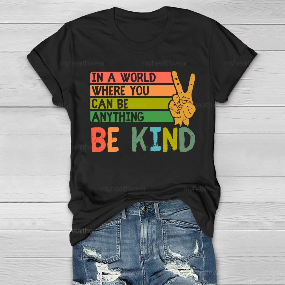 In A World Where You Can Be Anything Be Kind Healthwear T-shirt