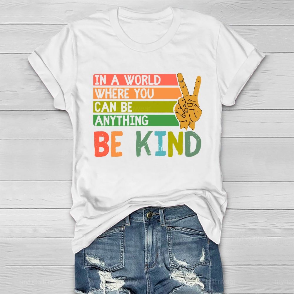 In A World Where You Can Be Anything Be Kind Healthwear T-shirt