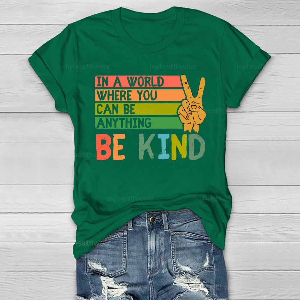 In A World Where You Can Be Anything Be Kind Healthwear T-shirt
