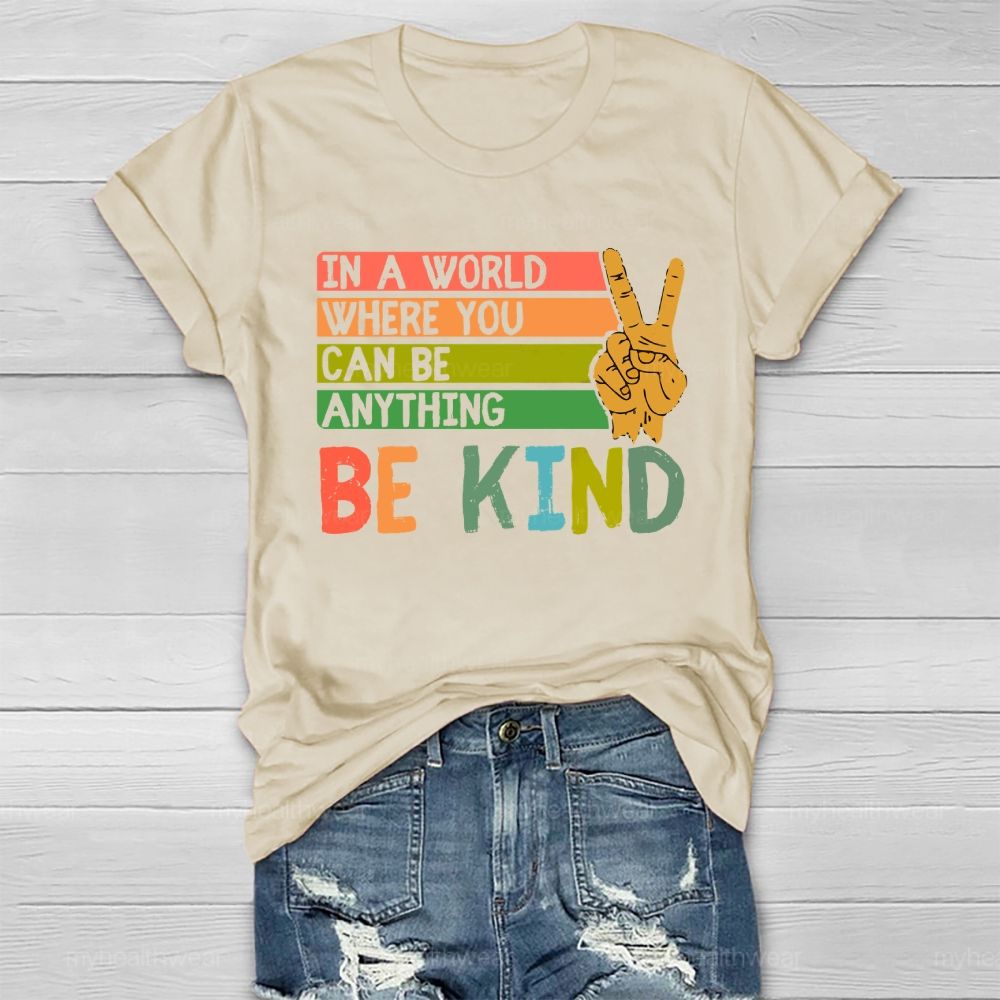 In A World Where You Can Be Anything Be Kind Healthwear T-shirt