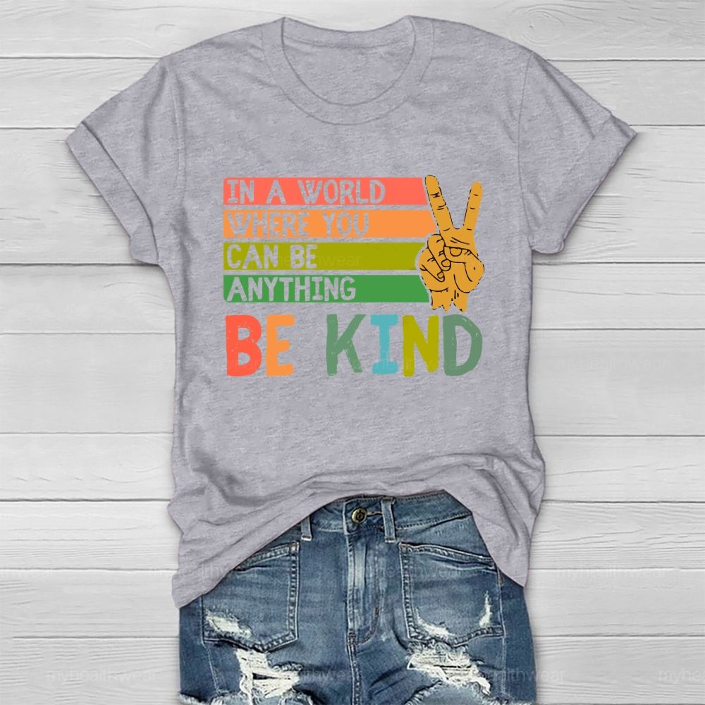 In A World Where You Can Be Anything Be Kind Healthwear T-shirt