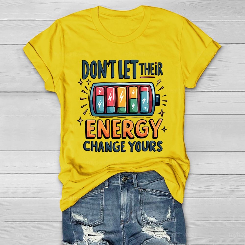 Don't Let Their Energy Change Yours Healthwear T-shirt