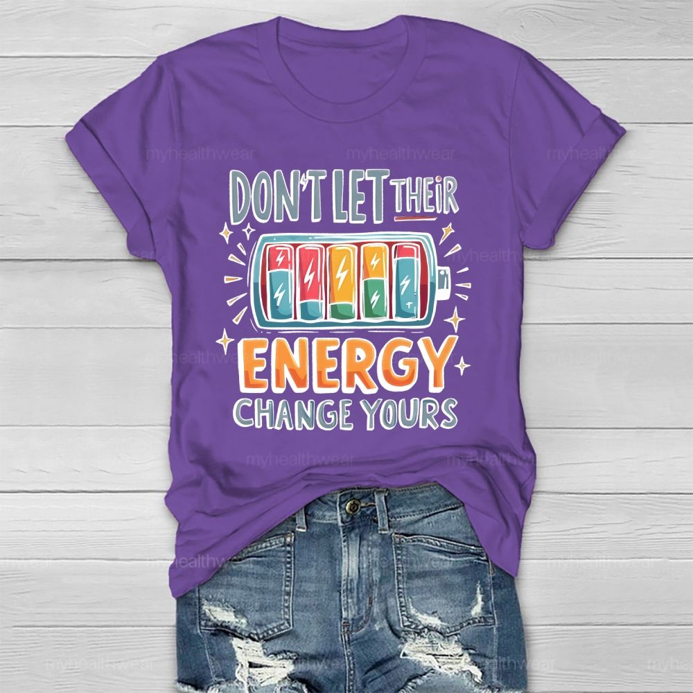 Don't Let Their Energy Change Yours Healthwear T-shirt