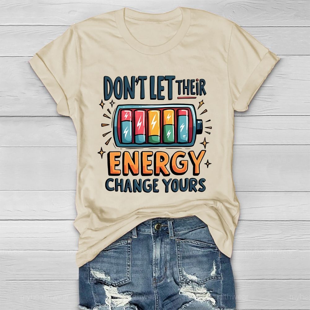 Don't Let Their Energy Change Yours Healthwear T-shirt