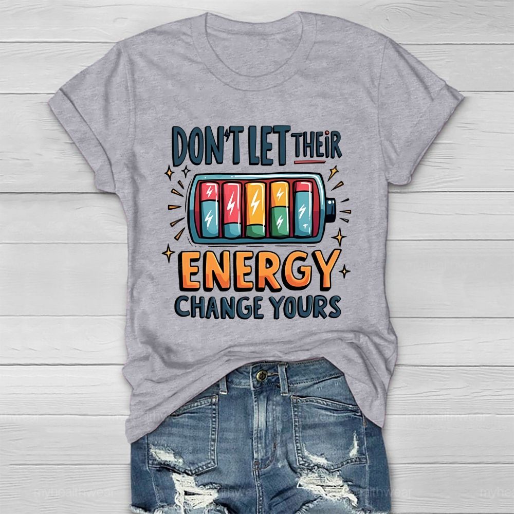Don't Let Their Energy Change Yours Healthwear T-shirt