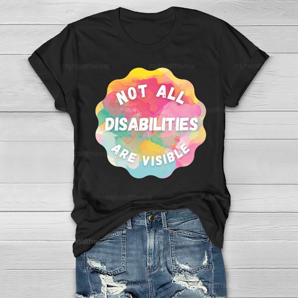 Not All Disabilities Are Visible Healthwear T-shirt
