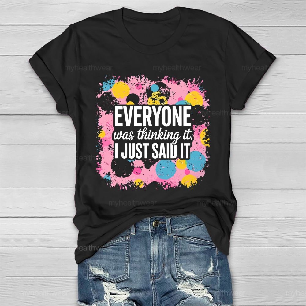 Everyone Was Thinking It I Just Said It Healthwear T-shirt