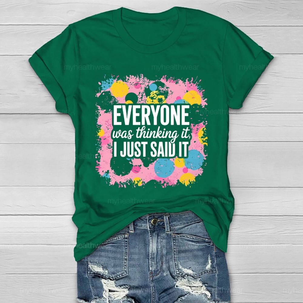 Everyone Was Thinking It I Just Said It Healthwear T-shirt