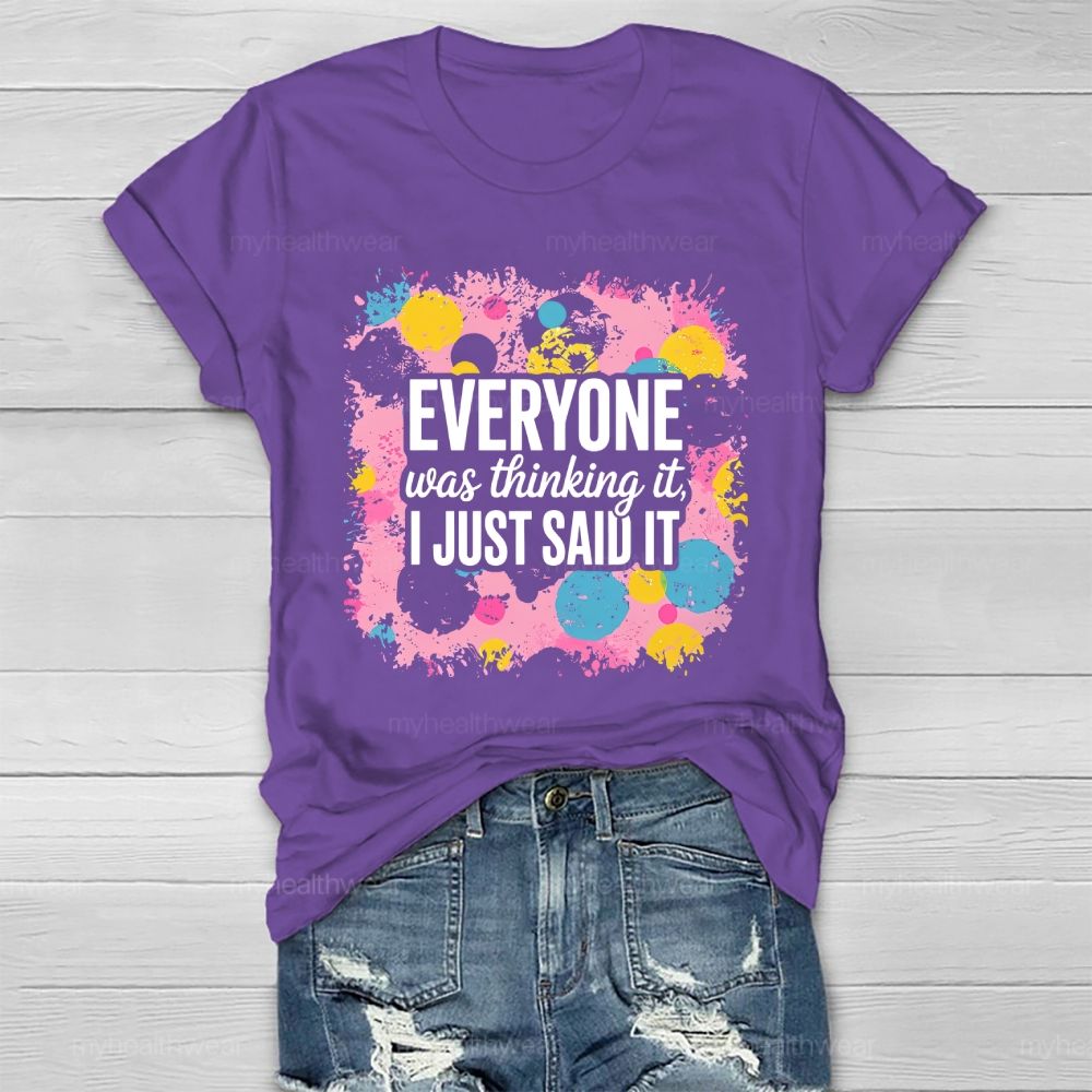 Everyone Was Thinking It I Just Said It Healthwear T-shirt