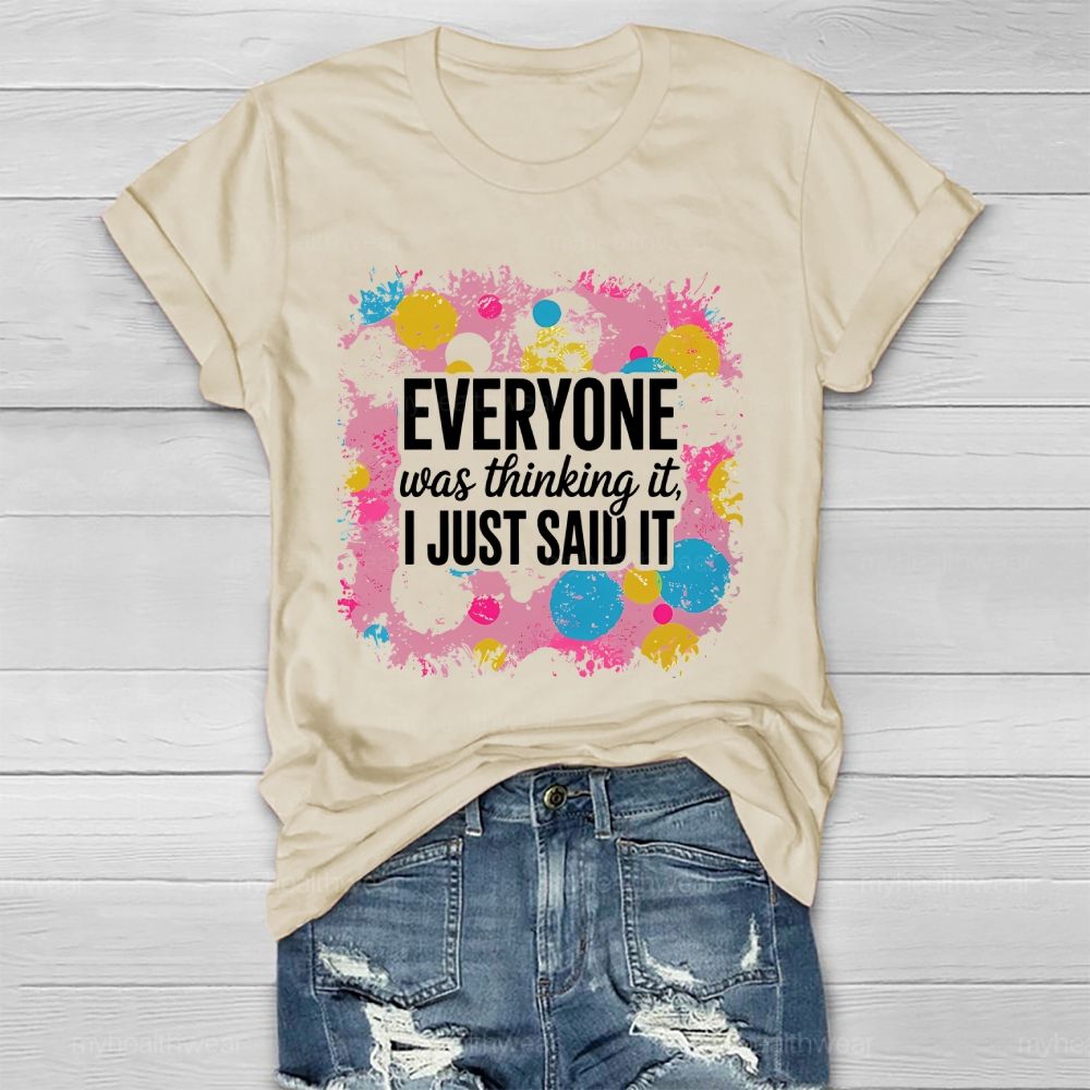 Everyone Was Thinking It I Just Said It Healthwear T-shirt