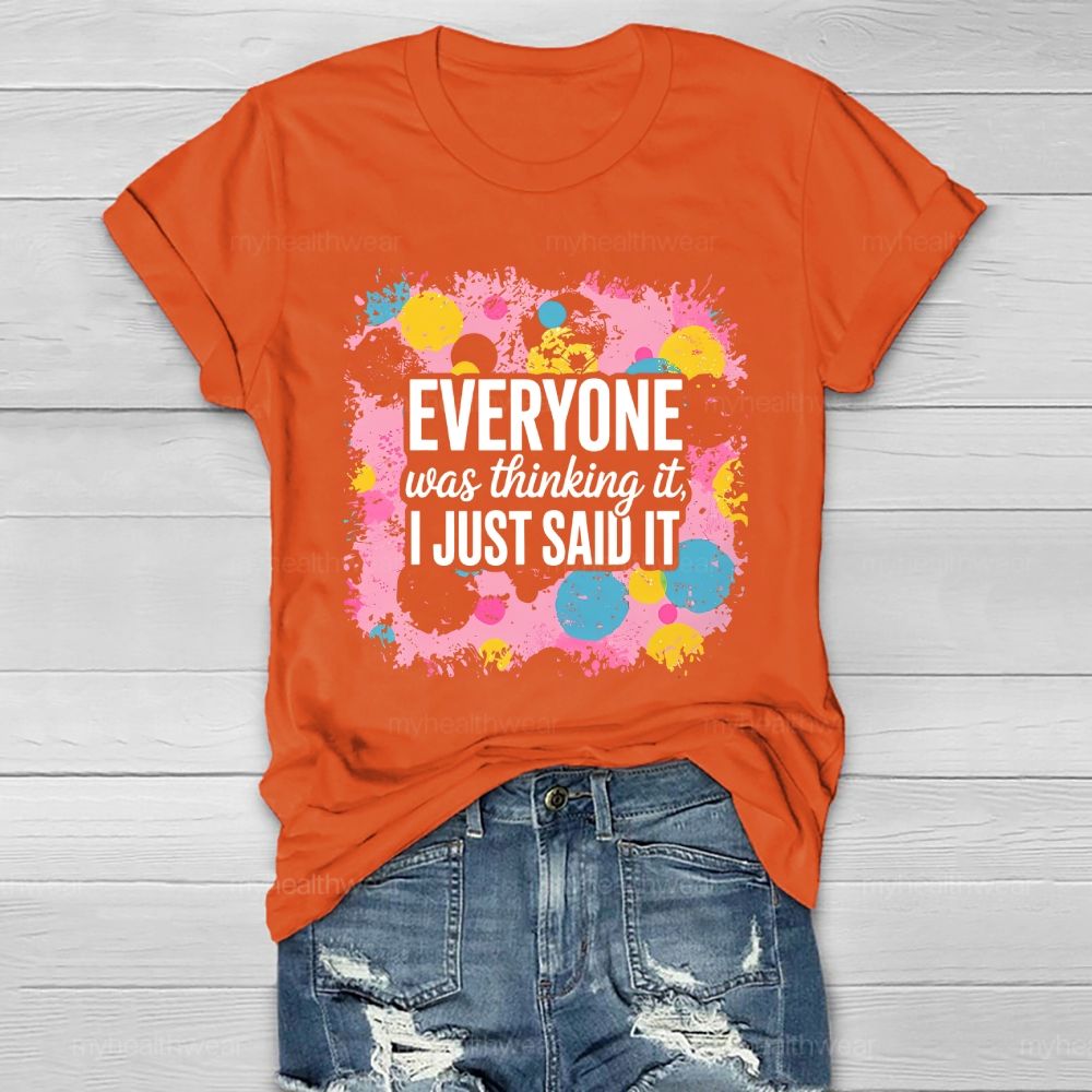Everyone Was Thinking It I Just Said It Healthwear T-shirt