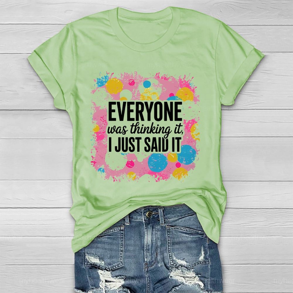 Everyone Was Thinking It I Just Said It Healthwear T-shirt