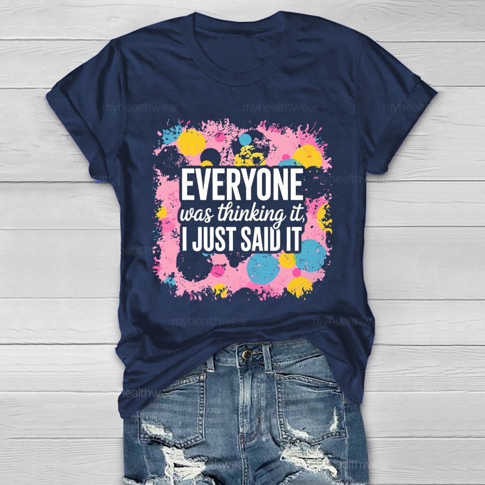 Everyone Was Thinking It I Just Said It Healthwear T-shirt