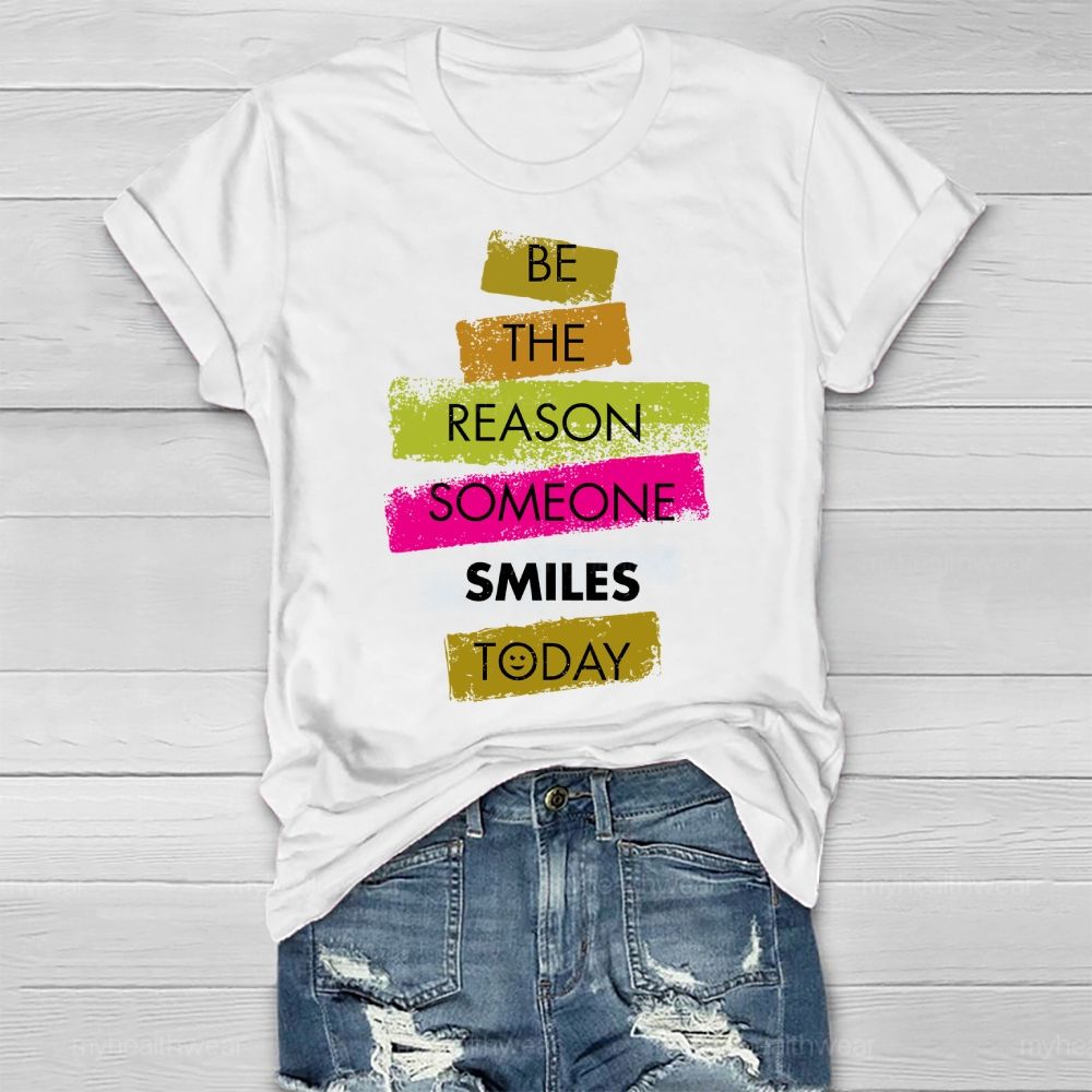 Be The Reason Someone Smiles Today Healthwear T-shirt