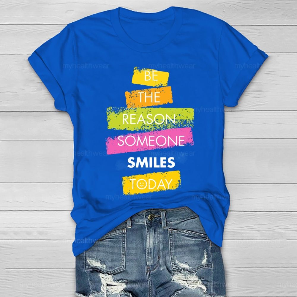 Be The Reason Someone Smiles Today Healthwear T-shirt