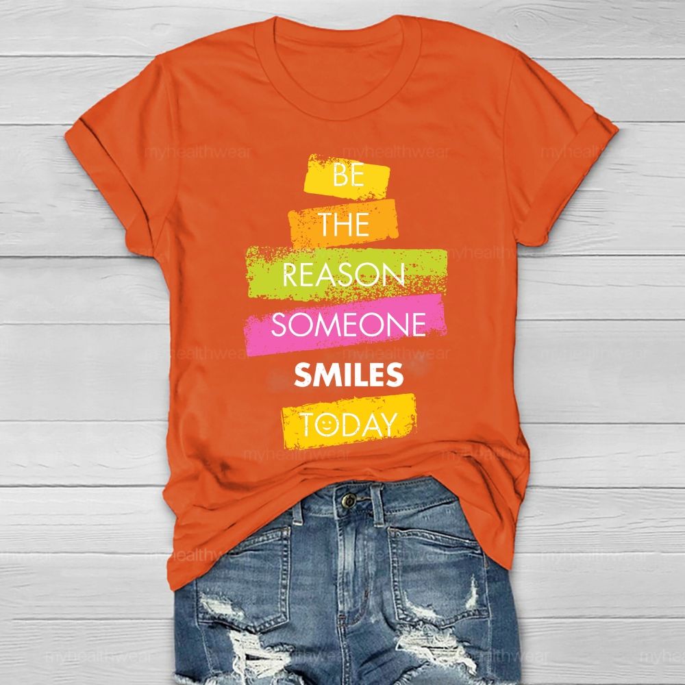 Be The Reason Someone Smiles Today Healthwear T-shirt