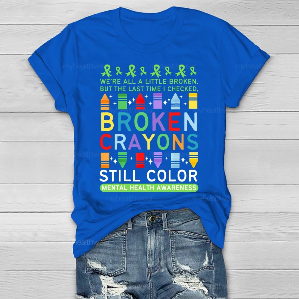 We're All A Little Broken But The Last Time I Checked Broken Crayons Still Color Healthwear T-shirt