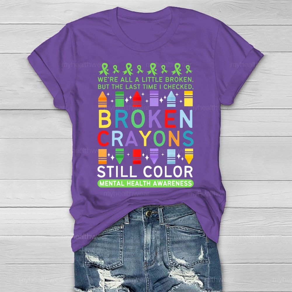 We're All A Little Broken But The Last Time I Checked Broken Crayons Still Color Healthwear T-shirt