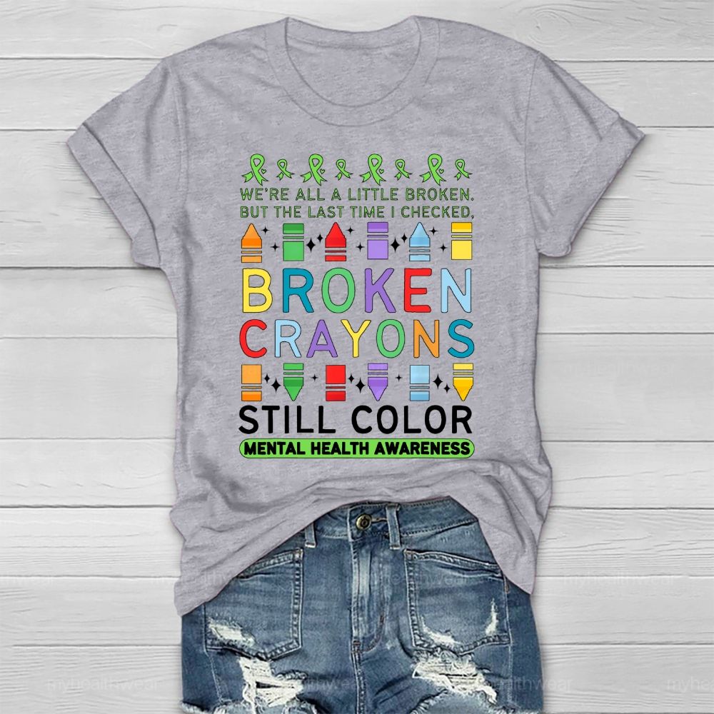 We're All A Little Broken But The Last Time I Checked Broken Crayons Still Color Healthwear T-shirt