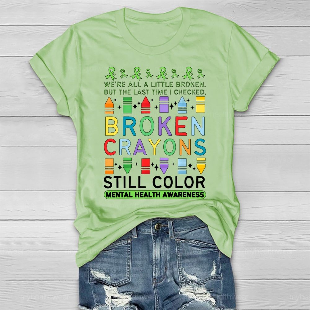 We're All A Little Broken But The Last Time I Checked Broken Crayons Still Color Healthwear T-shirt