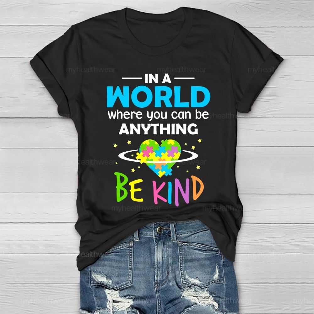 In A World Where You Can Be Anything Be Kind Kindness Healthwear T-shirt