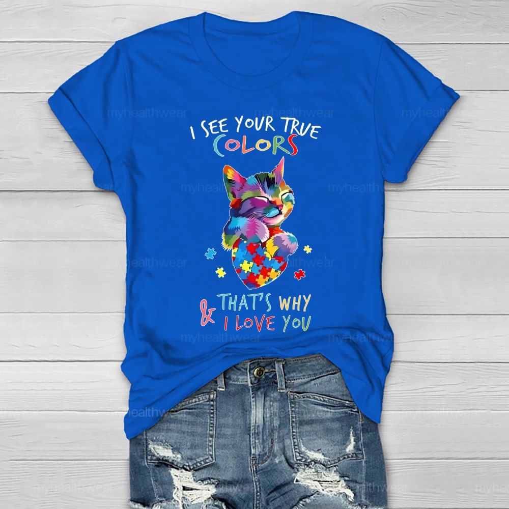 I See Your True Colors And That's Why I Love You Autism Awareness Healthwear T-shirt