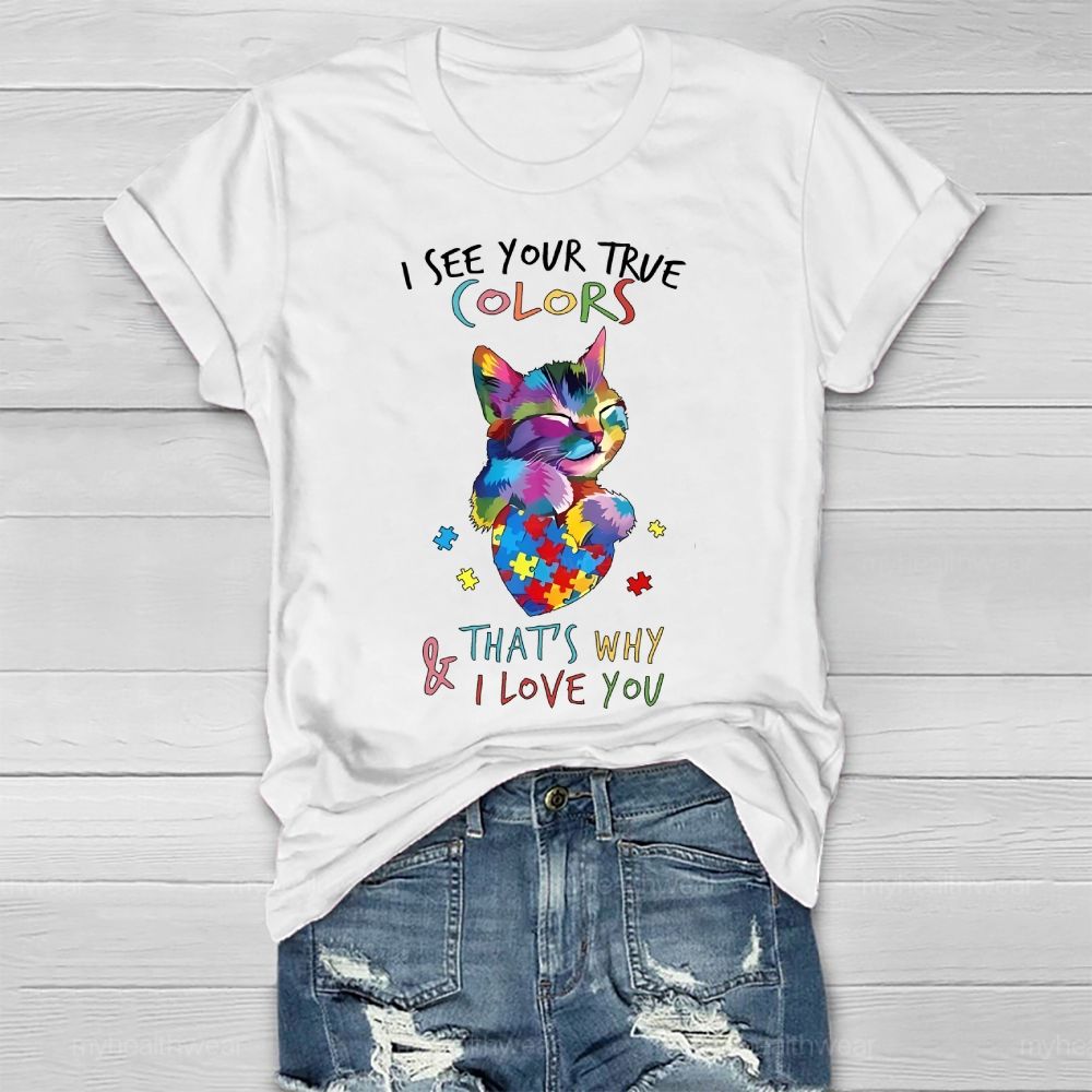I See Your True Colors And That's Why I Love You Autism Awareness Healthwear T-shirt
