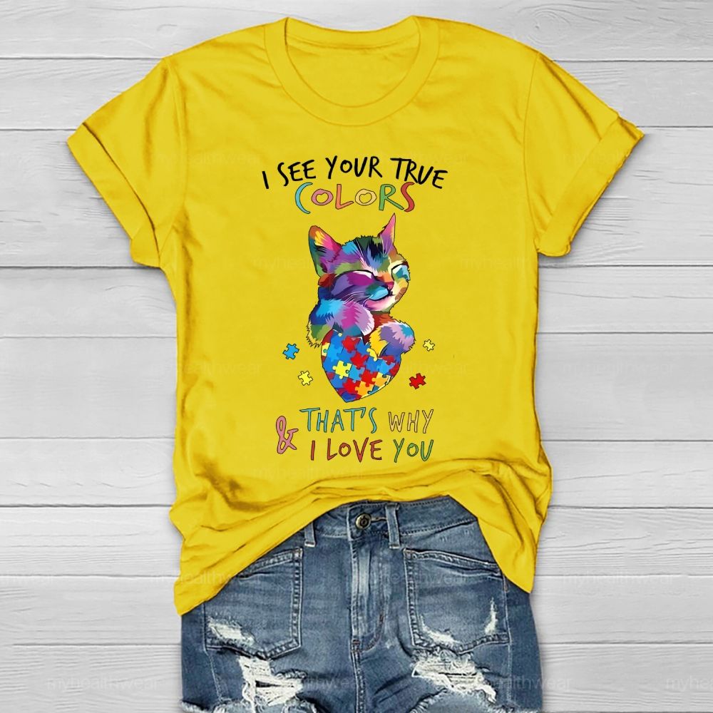 I See Your True Colors And That's Why I Love You Autism Awareness Healthwear T-shirt