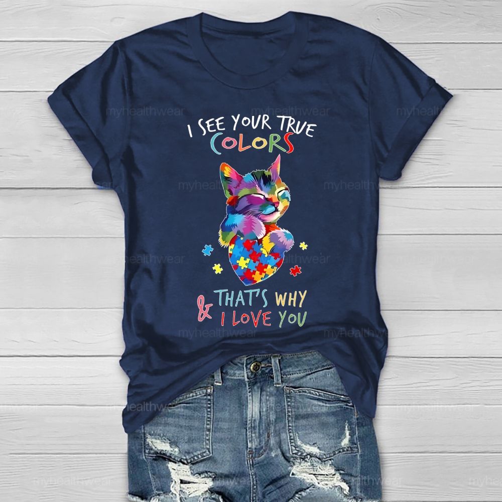 I See Your True Colors And That's Why I Love You Autism Awareness Healthwear T-shirt