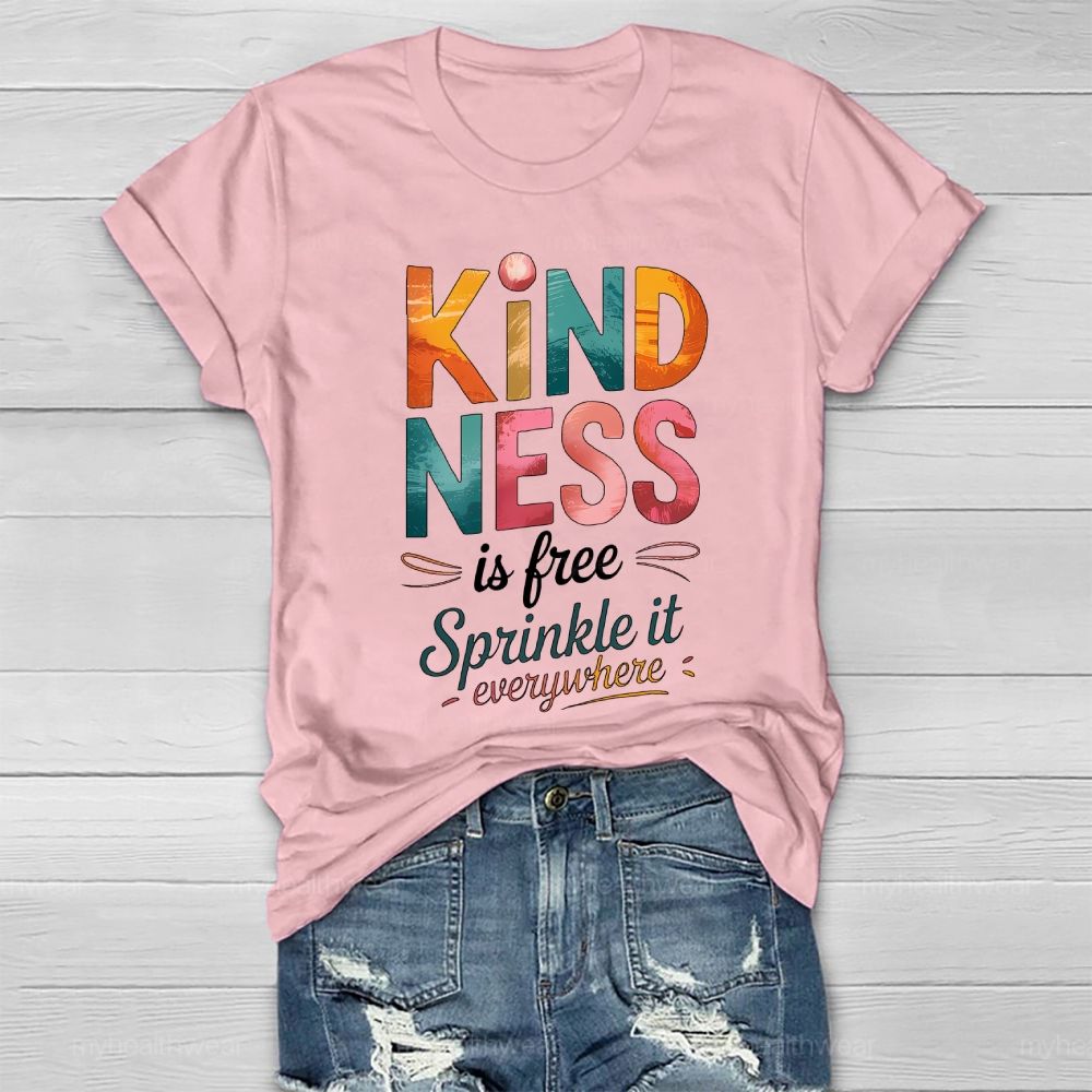 Kindness Is Free Sprinkle It Everywhere Healthwear T-shirt