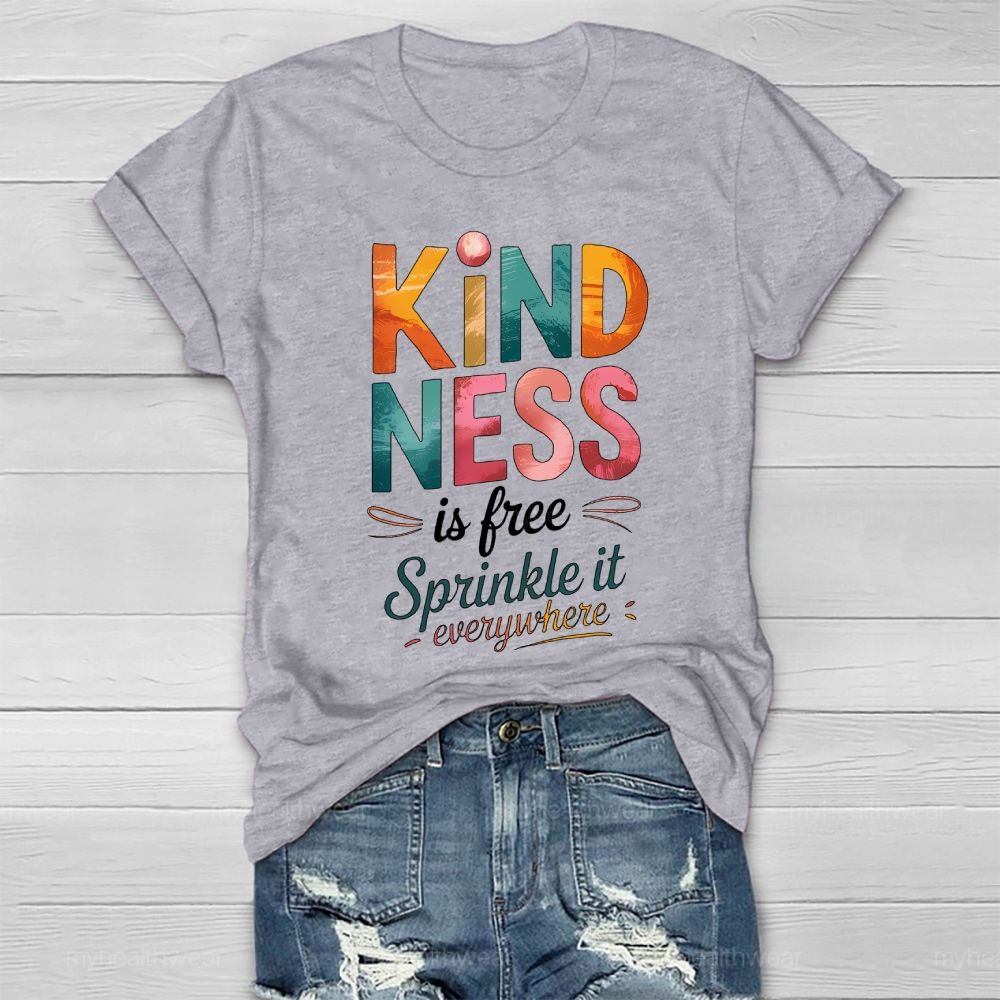 Kindness Is Free Sprinkle It Everywhere Healthwear T-shirt