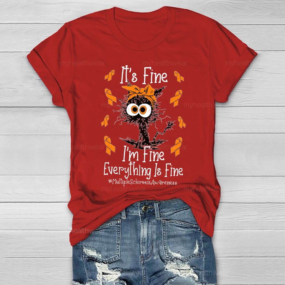 It's Fine I'm Fine Everything Fine Cat Multiple Sclerosis Healthwear T-shirt